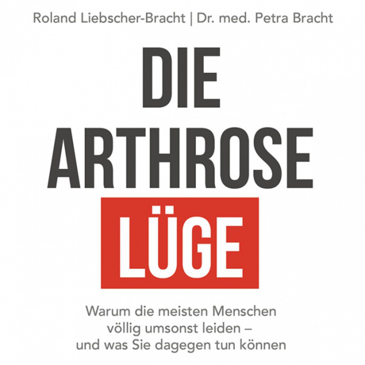 Arthrose und Schmerzen sind kein Schicksal! Die Arthrose Lüge