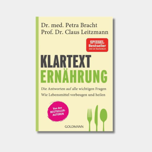 KLARTEXT ERNÄHRUNG Die Antworten auf alle wichtigen Fragen - Wie Lebensmittel vorbeugen und heilen - als Taschenbuch von Dr. med. Petra Bracht & Prof. Dr. Claus Leitzmann